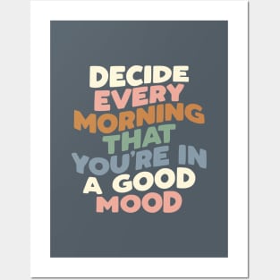 Decide Every Morning That You're In a Good Mood Posters and Art